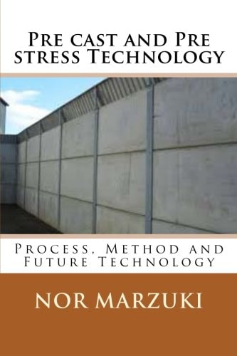 Pre Cast and Pre Stress Technology Process, Method and Future Technology