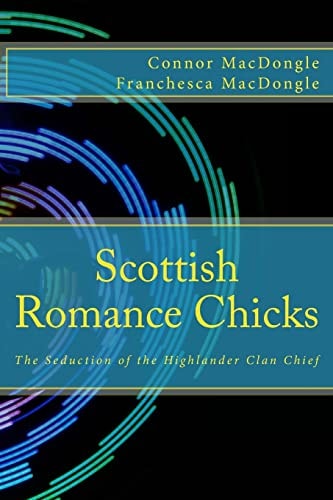 Scottish Romance Chicks The Seduction of the Highlander Clan Chief