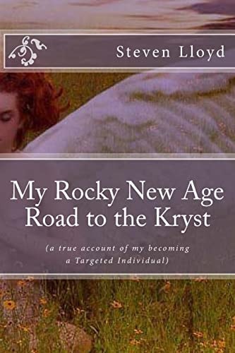 My Rocky New Age Road to the Kryst (a True Account of My Becoming a Targeted Individual)
