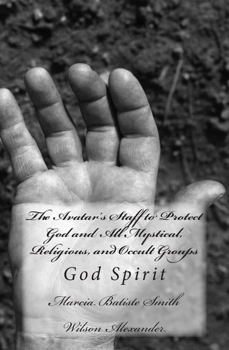 The Avatar's Staff to Protect God and All Mystical, Religious, and Occult Groups God Spirit