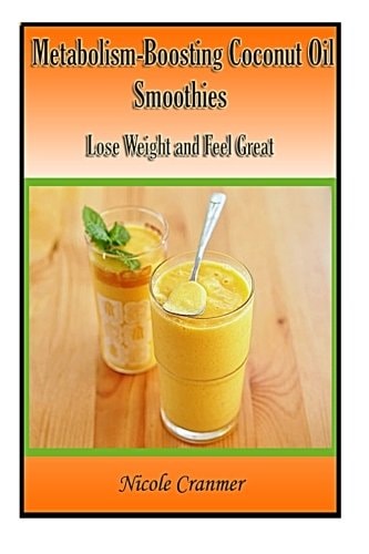 21 Metabolism-Boosting Coconut Oil Smoothies Lose Weight and Feel Great