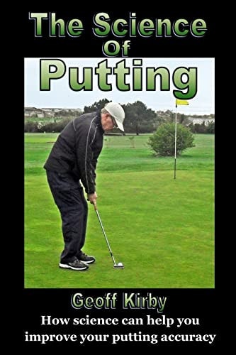 The Science Of Putting How Science Can Help You Improve Your Putting Accuracy