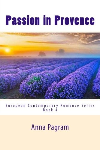 Passion in Provence A Sensual Tale of Romance and Rapture