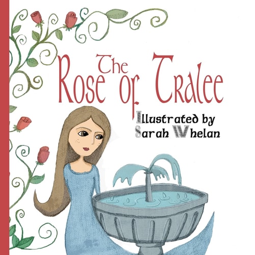 The Rose of Tralee Illustrated Picture Book of the Ballad of The Rose of Tralee.