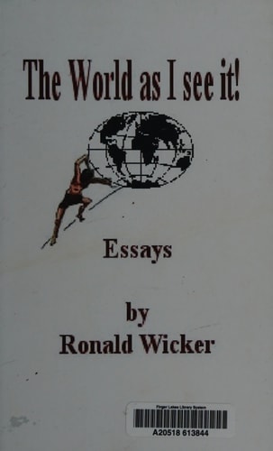 The World As I See It! Essays by Ronald Wicker