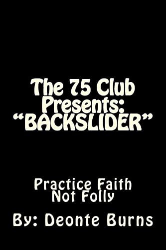 The 75 Club Presents "BACKSLIDER" Hypocrites, Drugs And Violence, Drama Filled, Life And Death