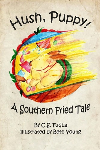 Hush, Puppy! a Southern Fried Tale Standard Trade Edition