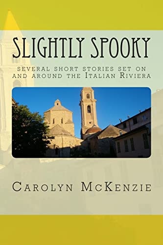 Slightly Spooky Several Short Stories Set on and Around the Italian Riviera