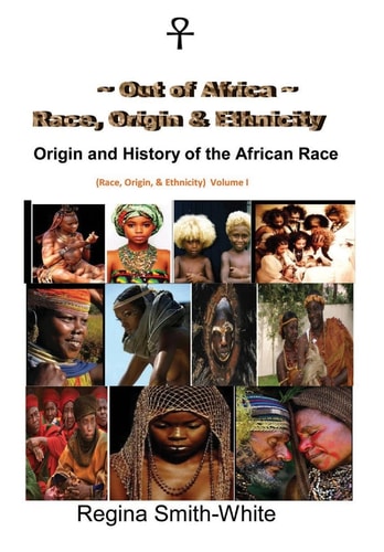 Out Of Africa Race, Origin and Ethnicity: Origin and History of the African Race