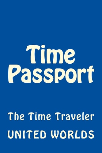Time Passport The Time Traveler