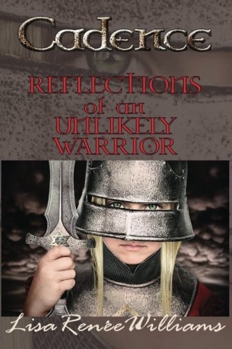 Cadence Reflections of an Unlikely Warrior