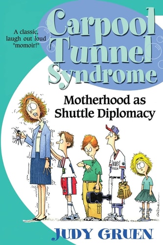 Carpool Tunnel Syndrome Motherhood As Shuttle Diplomacy