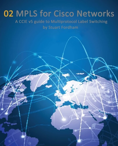 MPLS for Cisco Networks A CCIE V5 Guide to Multiprotocol Label Switching