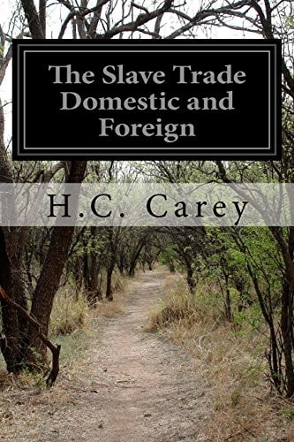 The Slave Trade Domestic and Foreign Why It Exists and How It May Be Extinguished