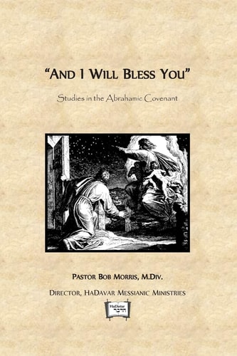 And I Will Bless You Studies in the Abrahamic Covenant