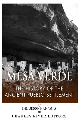Mesa Verde The History of the Ancient Pueblo Settlement