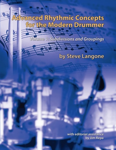 Advanced Rhythmic Concepts for the Modern Drummer Volume 1. Subdivisions and Groupings
