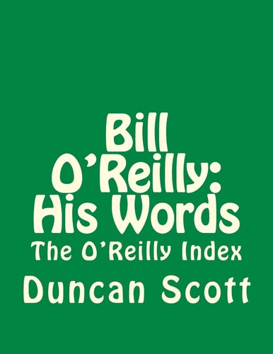 Bill O'Reilly : His Words The O'Reilly Index
