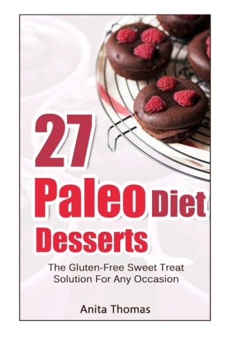 27 Paleo Diet Desserts : The Gluten-Free Sweet Treat Solution For Any Occasion
