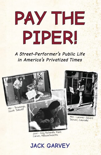 Pay the Piper! A Street-Performer's Public Life in America's Privatized Times