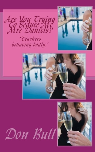 Are You Trying To Seduce Me Mrs Daniels?