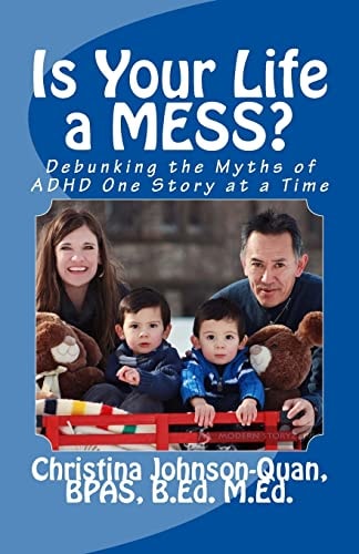 Is Your Life a MESS? Debunking the Myths of ADHD One Story at a Time