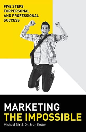 Marketing the Impossible Personal and Professional Five-Step Success Model