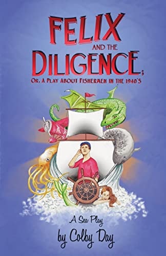 Felix and the Diligence Or, a Play about Fishermen in The 1940's