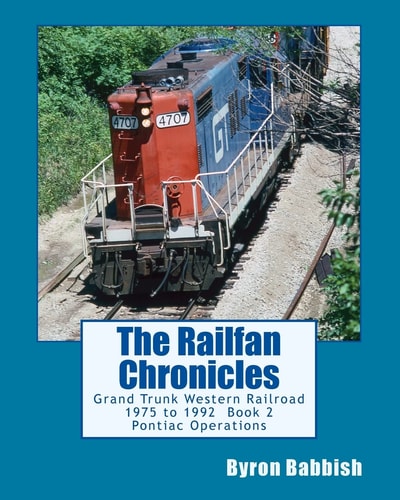 The Railfan Chronicles: Grand Trunk Western Railroad, Book 2, Pontiac Operations 1975 To 1992