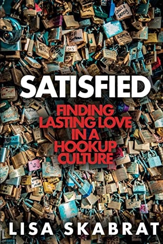 Satisfied Finding Lasting Love in a Hookup Culture