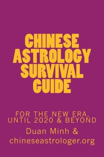 Chinese Astrology Survival Guide For the New Era, Until 2020 and Beyond