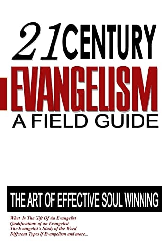 21st Century Evangelism A Field Guide To Soul Winning