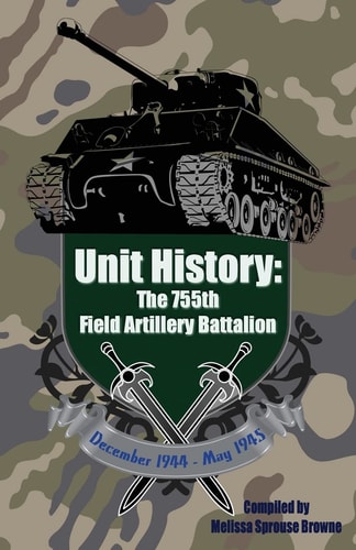 Unit History The 755th Field Artilllery Battalion