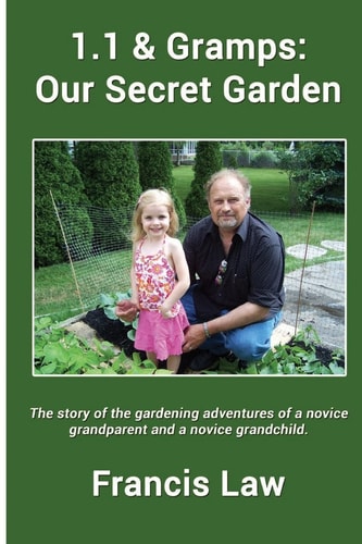 1. 1 and Gramps: Our Secret Garden A Story of the Gardening Adventures of a Novice Grandparent and a Novice Grandchild
