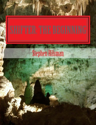 Shifter The Beginning: One Archaeological Discovery Could Change the Face of Human Kind Forever