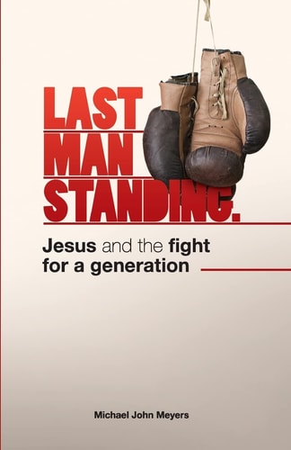Last Man Standing Jesus and the Fight for a Generation