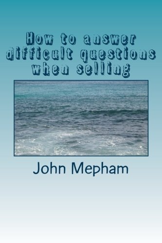 How to Answer Difficult Questions When Selling