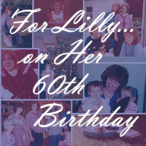 For Lilly... on Her 60th Birthday