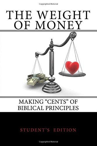 The Weight of Money - Student's Edition Making "Cents" of Biblical Principles