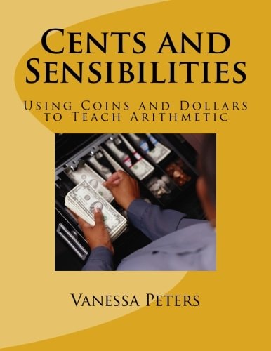 Cents and Sensibilities Using Coins and Dollars to Teach Arithmetic