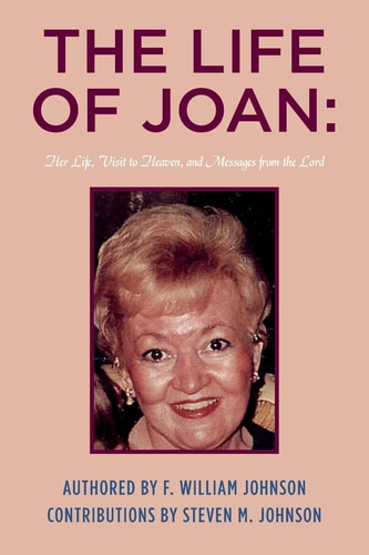 The Life of Joan Her Life, Visit to Heaven, and Messages from the Lord
