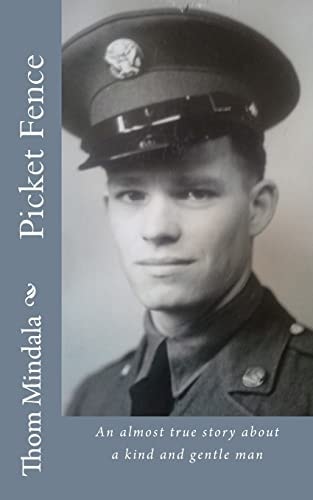 Picket Fence An Almost True Story about a Kind and Gentle Man