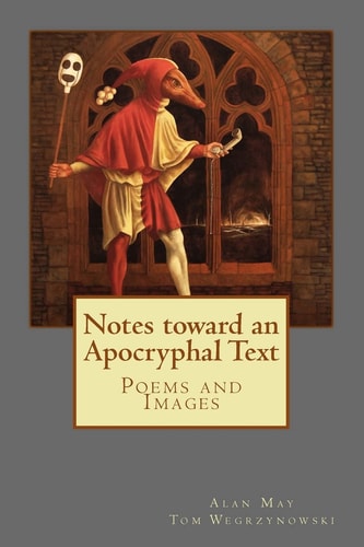 Notes Toward an Apocryphal Text Poems and Images