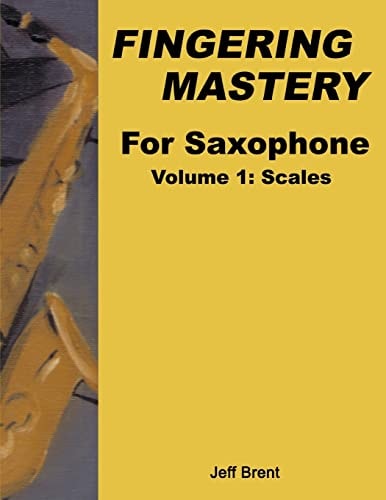 Fingering Mastery For Saxophone Volume 1: Scales