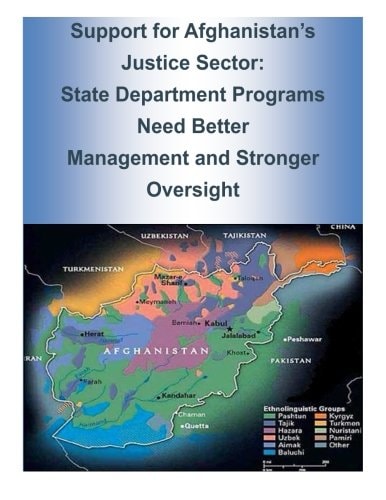 Support for Afghanistan's Justice Sector State Department Programs Need Better Management and Stronger Oversight