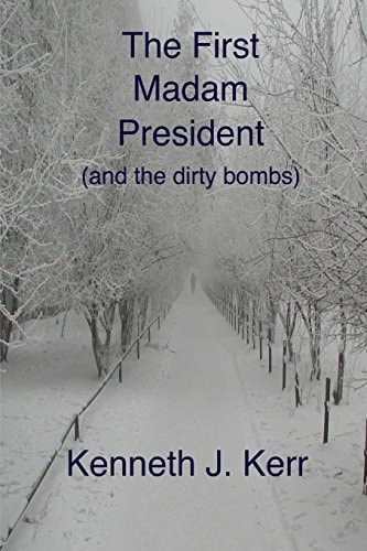 The First Madam President (and the Dirty Bombs)