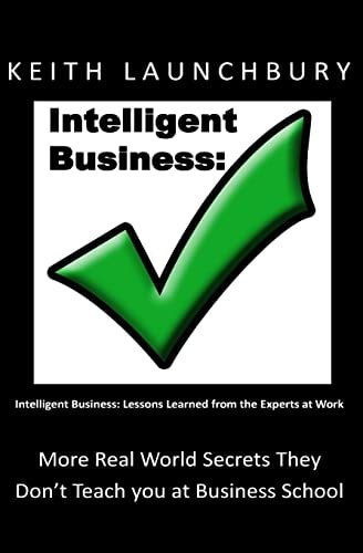 Intelligent Business : Lessons Learned from the Experts at Work
