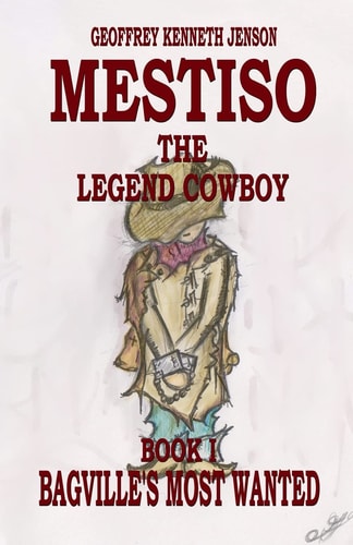 Mestiso the Legend Cowboy Book 1 Bagville's Most Wanted