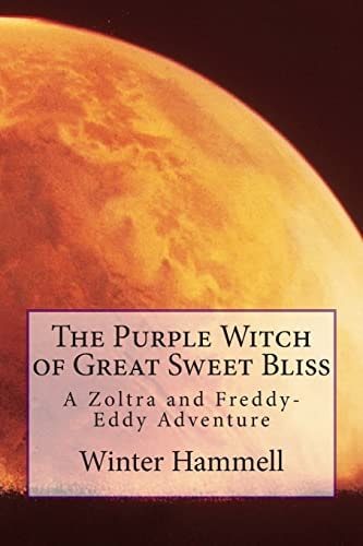 The Purple Witch of Great Sweet Bliss A Zoltra and Freddy-Eddy Adventure