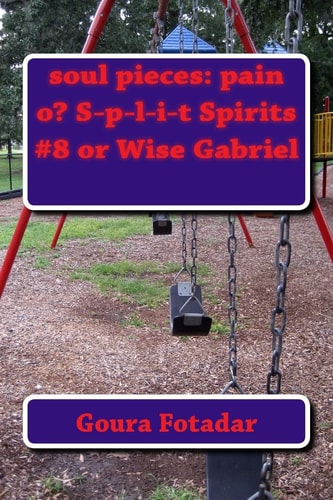Soul Pieces Pain O? S-p-l-i-t Spirits #8 Or Wise Gabriel